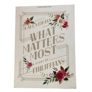 What Matters Most Bible Study Philippians Karen Ehman Paperback